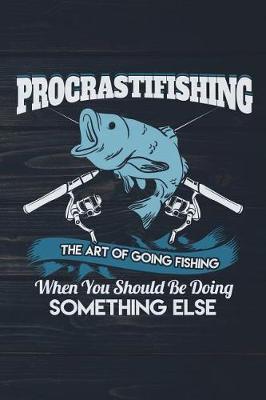 Book cover for Procrastifishing The Art Of Going Fishing When You Should Be Doing Something
