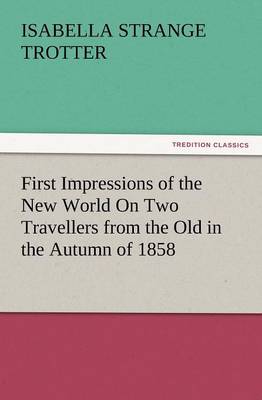 Book cover for First Impressions of the New World on Two Travellers from the Old in the Autumn of 1858