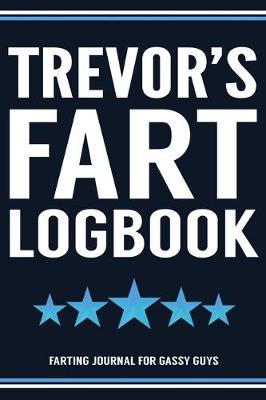 Book cover for Trevor's Fart Logbook Farting Journal For Gassy Guys