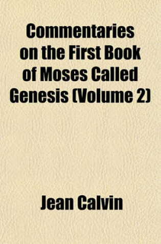 Cover of Commentaries on the First Book of Moses, Called Genesis (Volume 2)