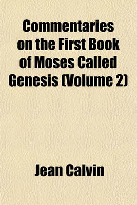 Book cover for Commentaries on the First Book of Moses, Called Genesis (Volume 2)