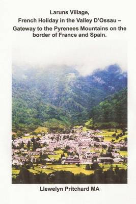 Cover of Laruns Village, French Holiday in the Valley d'Ossau - Gateway to the Pyrenees Mountains on the Border of France and Spain