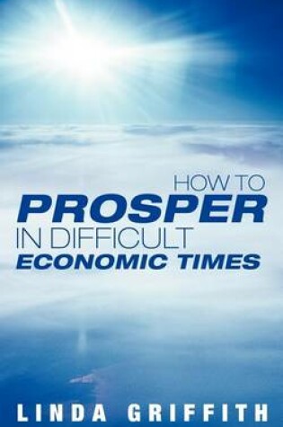 Cover of How to Prosper in Difficult Economic Times