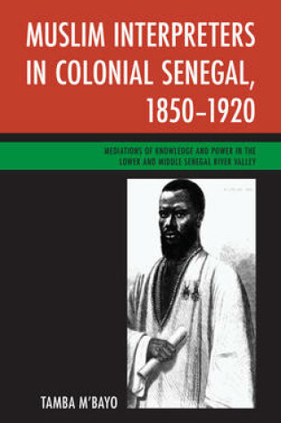 Cover of Muslim Interpreters in Colonial Senegal, 1850-1920