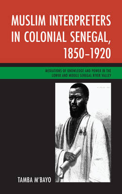Cover of Muslim Interpreters in Colonial Senegal, 1850-1920