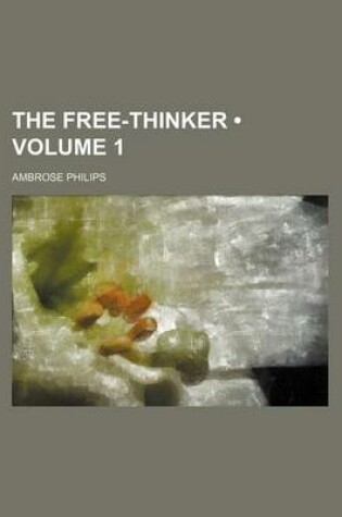 Cover of The Free-Thinker (Volume 1)