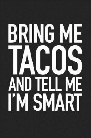 Cover of Bring Me Tacos and Tell Me I'm Smart