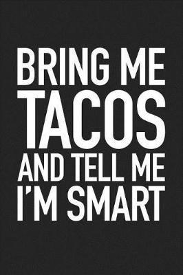 Book cover for Bring Me Tacos and Tell Me I'm Smart