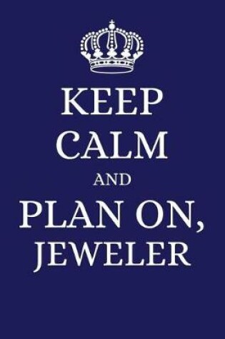 Cover of Keep Calm and Plan on Jeweler