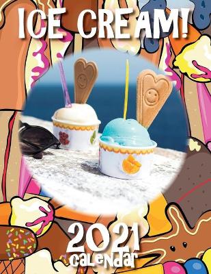 Cover of Ice Cream! 2021 Calendar