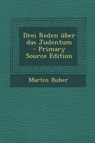 Cover of Drei Reden Uber Das Judentum - Primary Source Edition