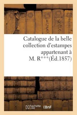 Book cover for Catalogue de la Belle Collection d'Estampes Appartenant À M. R***