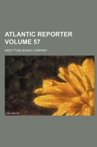 Cover of Atlantic Reporter Volume 57