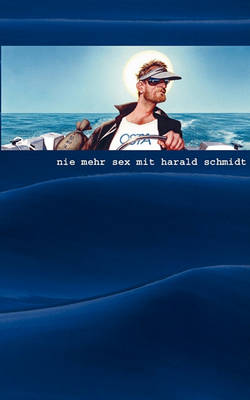 Book cover for Nie Mehr Sex Mit Harald Schmidt