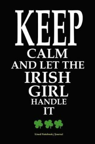 Cover of Keep Calm and Let the Irish Girl Handle It