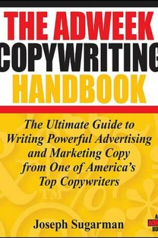 Cover of The Adweek Copywriting Handbook: The Ultimate Guide to Writing Powerful Advertising and Marketing Copy from One of America's Top Copywriters