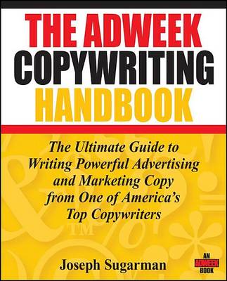 Book cover for The Adweek Copywriting Handbook: The Ultimate Guide to Writing Powerful Advertising and Marketing Copy from One of America's Top Copywriters