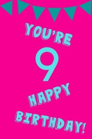 Cover of You're 9 Happy Birthday!