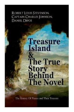 Cover of Treasure Island & The True Story Behind The Novel - The History Of Pirates and Their Treasure