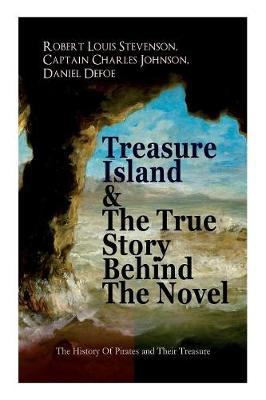 Book cover for Treasure Island & The True Story Behind The Novel - The History Of Pirates and Their Treasure