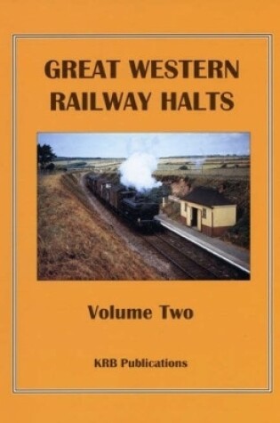 Cover of Great Western Railway Halts Volume Two