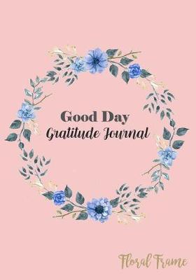 Book cover for Good Day Gratitude Journal