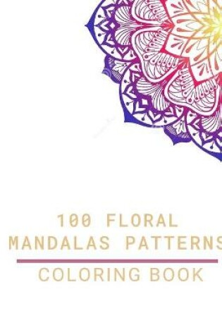 Cover of 100 Floral Mandalas Patterns Coloring Book