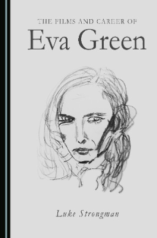 Cover of The Films and Career of Eva Green