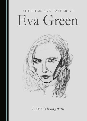 Book cover for The Films and Career of Eva Green