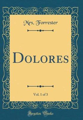 Book cover for Dolores, Vol. 1 of 3 (Classic Reprint)