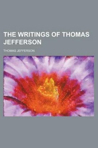 Cover of The Writings of Thomas Jefferson (Volume 13-14)