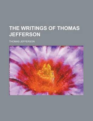 Book cover for The Writings of Thomas Jefferson (Volume 13-14)