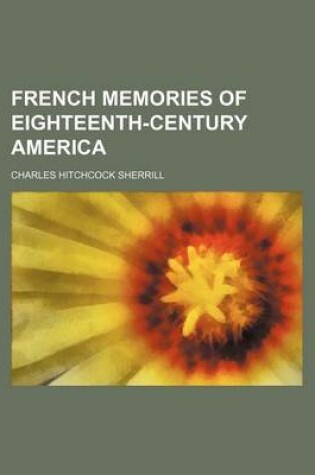 Cover of French Memories of Eighteenth-Century America