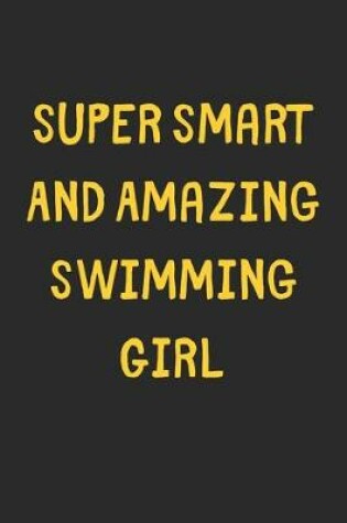 Cover of Super Smart And Amazing Swimming Girl