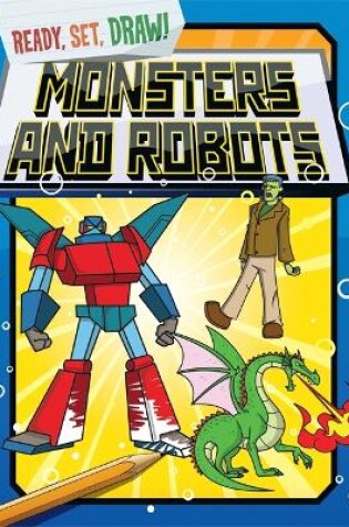 Cover of Ready, Set, Draw: Monsters and Robots