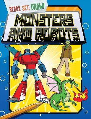 Cover of Ready, Set, Draw: Monsters and Robots