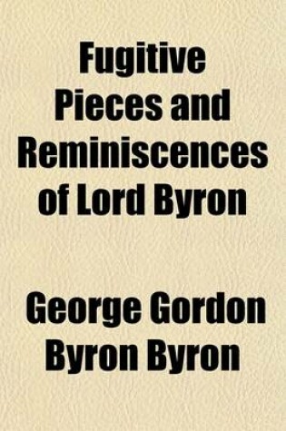 Cover of Fugitive Pieces and Reminiscences of Lord Byron