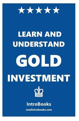 Cover of Learn and Understand Gold Investment