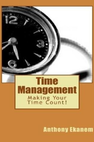 Cover of Time Management: Making Your Time Count!