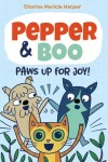 Book cover for Pepper & Boo: Paws Up for Joy! (A Graphic Novel)