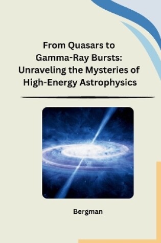 Cover of From Quasars to Gamma-Ray Bursts