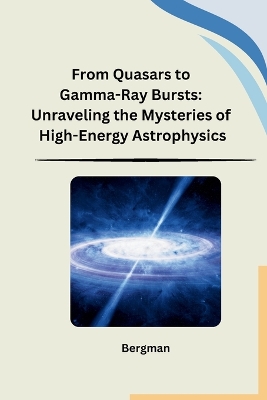 Cover of From Quasars to Gamma-Ray Bursts