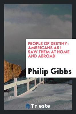 Book cover for People of Destiny; Americans as I Saw Them at Home and Abroad