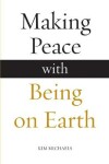 Book cover for Making Peace with Being on Earth