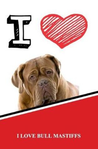 Cover of I Love Bull Mastiffs