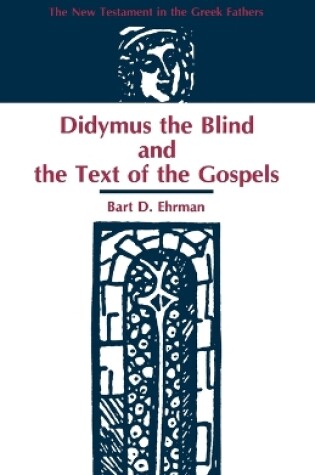 Cover of Didymus the Blind and the Text of the Gospels