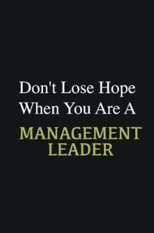 Cover of Don't lose hope when you are a Management leader
