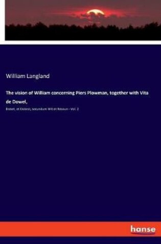 Cover of The vision of William concerning Piers Plowman, together with Vita de Dowel,