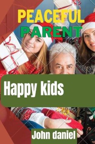 Cover of Peaceful parent happy kids