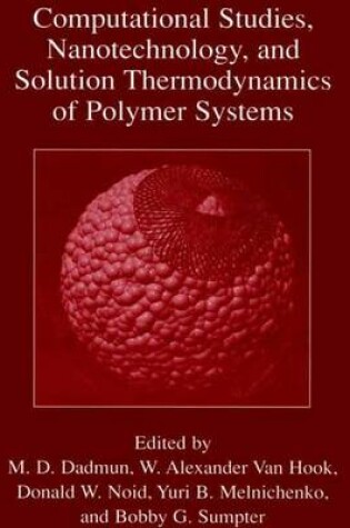 Cover of Computational Studies, Nanotechnology, and Solution Thermodynamics of Polymer Systems